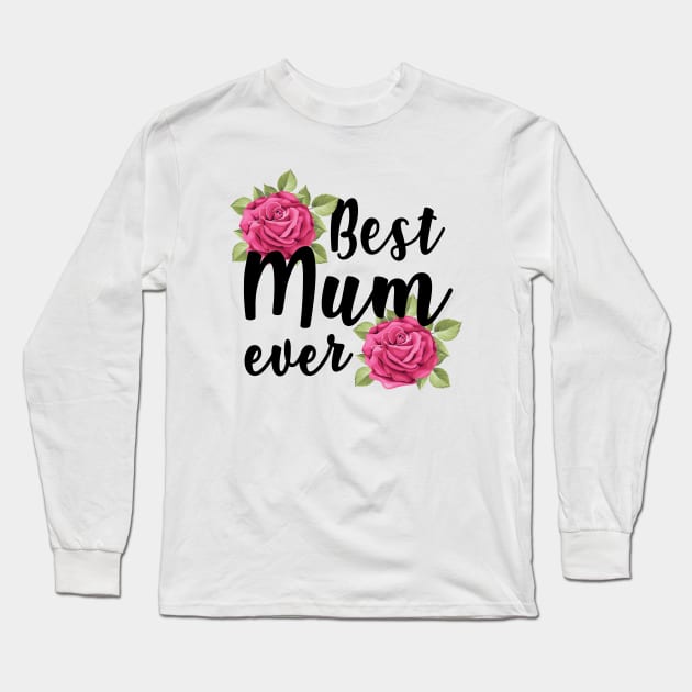 Best Mum Mummy Ever British Mothers Day Rose Long Sleeve T-Shirt by alltheprints